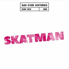 Sum Mix #006 - Skatman