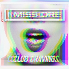 MISS DRE - Club Cravings