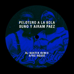 8Uno y Airam Paez - Pelotero A La Bola (DJ Nantek REMIX) (AFRO HOUSE)