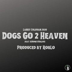 Dogs Go 2 Heaven feat. Roblo & $$MoneyMiklo$$