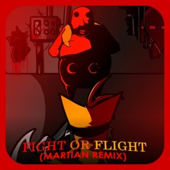 Fight or Flight (Martian Remix)
