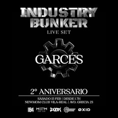 GARCÉS - 2º Aniversario Industry Bunker