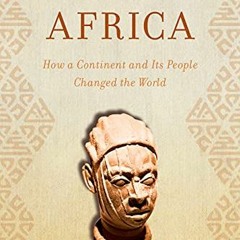 [READ] [EBOOK EPUB KINDLE PDF] The Gifts of Africa: How a Continent and Its People Changed the World