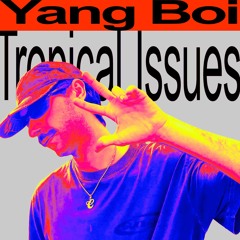 Yang Boi - Tropical Issues