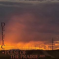 Delfic - Pulse of the Prairie 2025 [027 - October 2025]