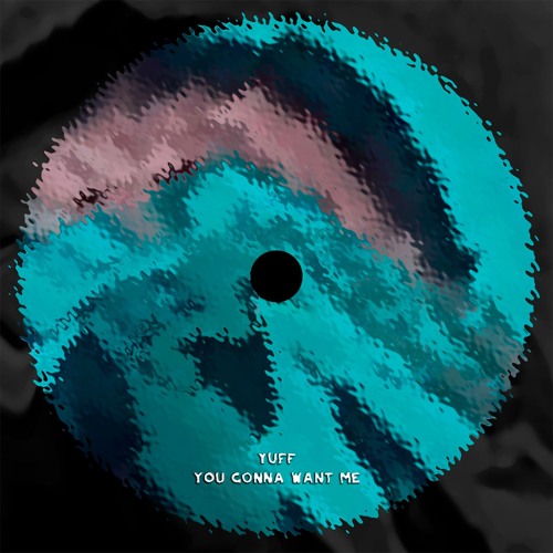 Yuff - You Gonna Want Me (Edit)
