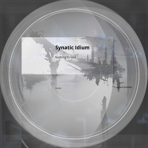 Synatic Idium - Nothing to lose EP (SIG022)