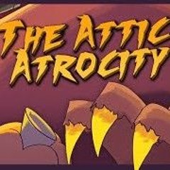 The Attic Atrocity SR.pelo (this is not spooky, IT'S SCARY!)