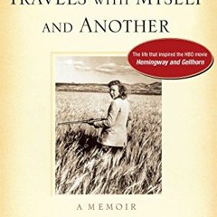 GET KINDLE PDF EBOOK EPUB Travels with Myself and Another: A Memoir by  Martha Gellho