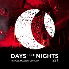 DAYS like NIGHTS 221 - Ritvales, Medellín, Colombia