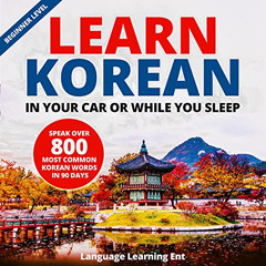 FREE EBOOK 🗂️ Learn Korean in Your Car or While You Sleep: Speak Over 800 Most Commo