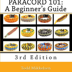 View EPUB 💙 Paracord 101: A Beginner's Guide, 3rd Edition by  Todd Mikkelsen,Todd Mi