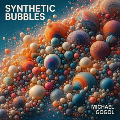 Synthetic Bubbles