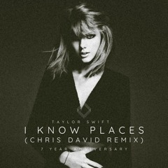 I Know Places (Chris David Remix) 7 Year Anniversary