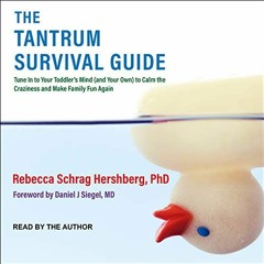 [Read] EBOOK 💔 The Tantrum Survival Guide: Tune In to Your Toddler's Mind (and Your