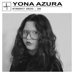 RETROSPECT 240: Yona Azura