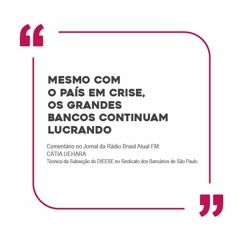 Mesmo com o país em crise, os grandes bancos continuam lucrando