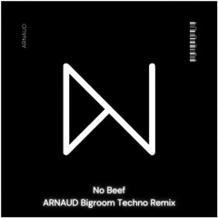 Steve Aoki & Afrojack - No Beef (ARNAUD Bigroom Techno Remix)
