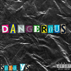 Dangerous