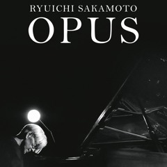 Ryūichi Sakamoto - Opus (piano)