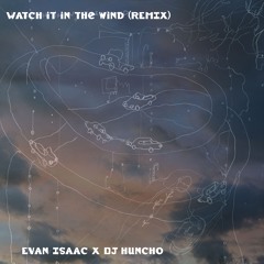 Watch it in the Wind (Hunch Remix)