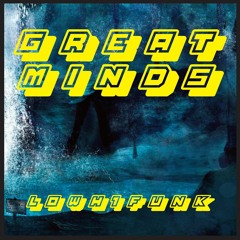 LOWH1FUNK - Great Minds
