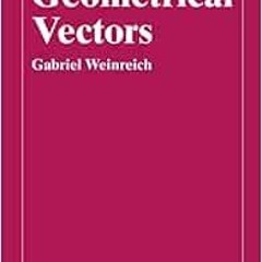 Download pdf Geometrical Vectors (Chicago Lectures in Physics) by Gabriel Weinreich