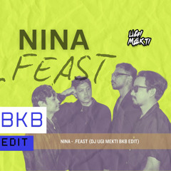 NINA-.FEAST (DJ Ugi Mekti BKB Edit)