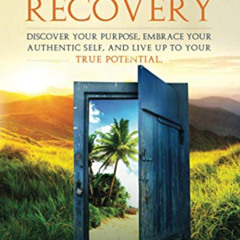 Get KINDLE 💚 Beyond Recovery: Discover your purpose, embrace your authentic self, an