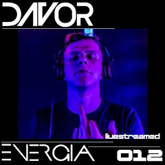 DAVOR Presents ENERGIA - 012 (Livestream)