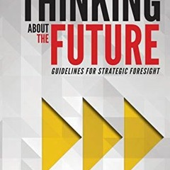 ACCESS EPUB 📧 Thinking about the Future: Guidelines for Strategic Foresight by  Andy
