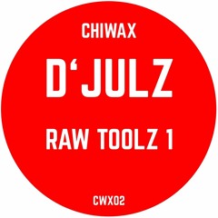 CWX02-D'JULZ-RAW-TOOLZ-1-(CHIWAX)