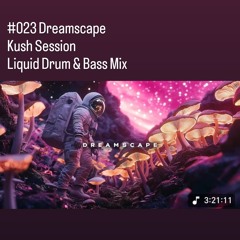 #023 Dreamscape - Kush Session - Liquid Drum & Bass Mix
