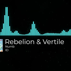 Rebelion & Vertile - Numb (ID)