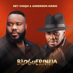 Ney Chiqui & Anderson Mário - Bloguerinha.mp3