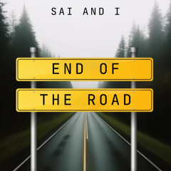 Sai and i - End Of The Road