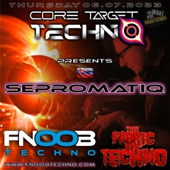 SEPROMATIQ @ FNOOB TECHNO RADIO PRESENTS: ☆CORE TARGET TECHNO #025☆