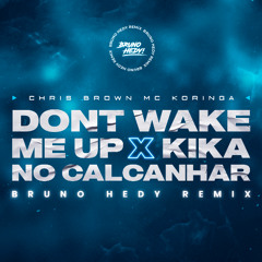 Don't Wake Me Up x Kika no Calcanhar (Bruno Hedy Funk Remix)