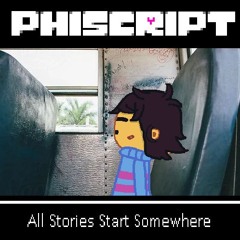 All Stories Start Somewhere [PHISCRIPT]