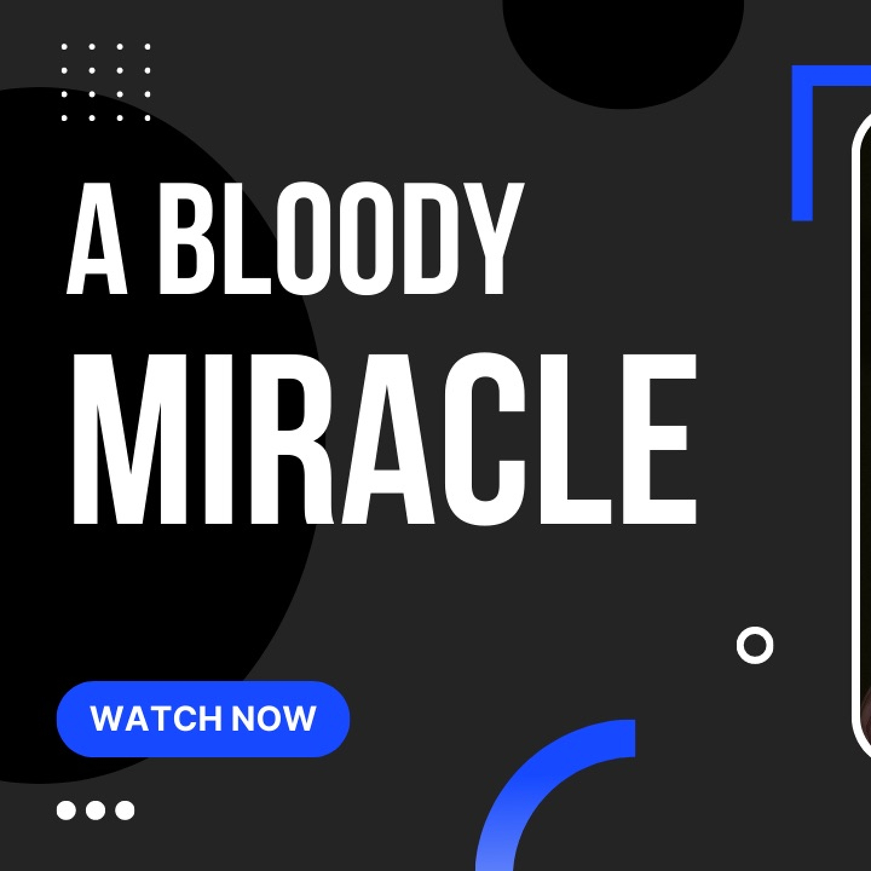 A Bloody Miracle
