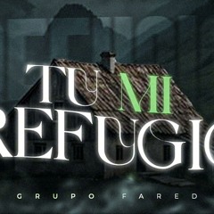 Grupo Fared-Tu Mi Refugio
