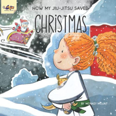Get EBOOK 💑 How My Jiu-Jitsu Saved Christmas by  Monkey Mount PDF EBOOK EPUB KINDLE