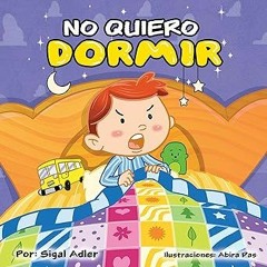 %! Children's Spanish book: "No quiero dormir" :Libro en Español niños 3-8(Spanish Edition) Cue