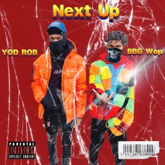 YOD Rob - Next Up (Feat.BBG Wop)