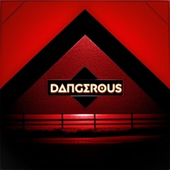 Dangerous
