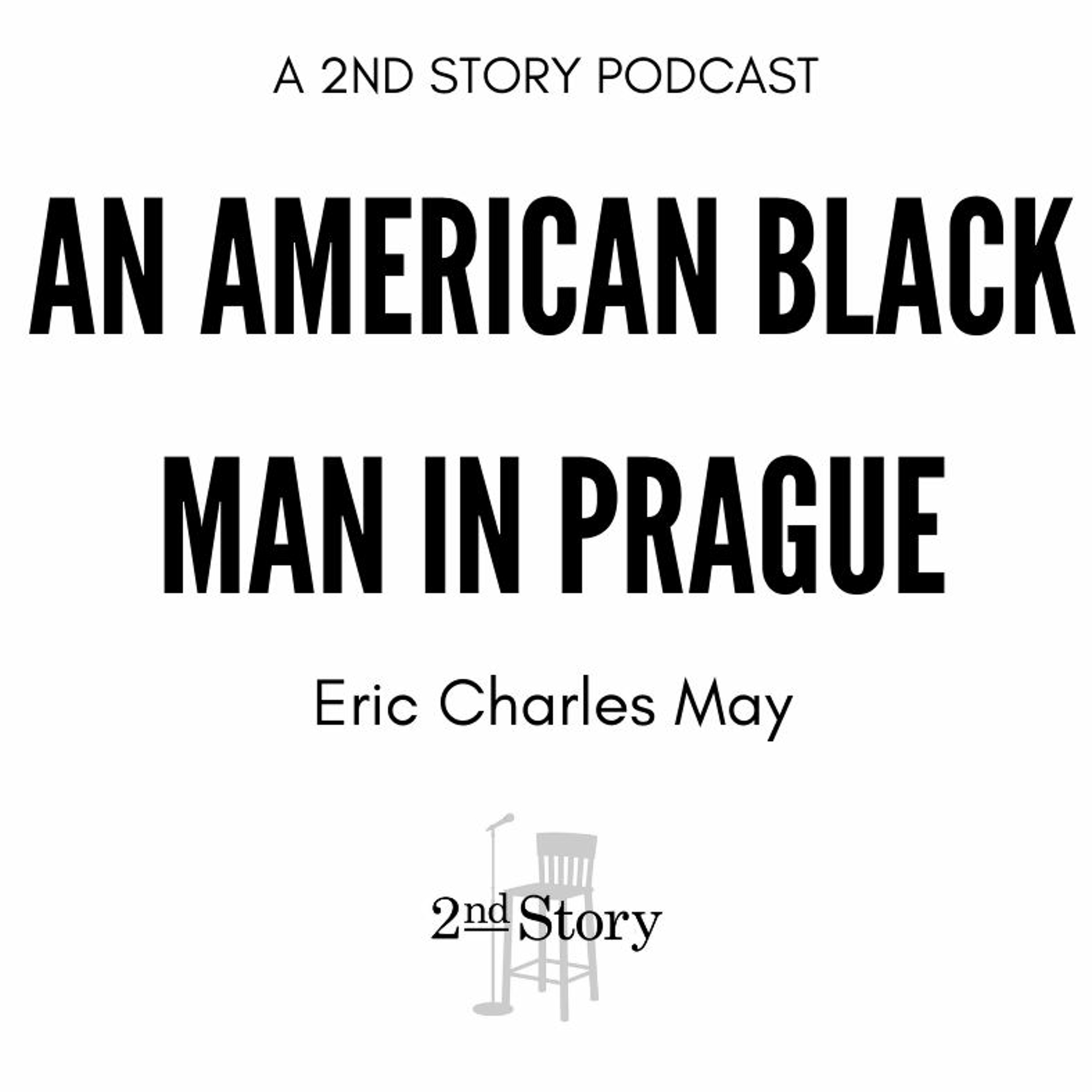 Episode 241: Eric Charles May - An American Black Man In Prague episode artwork
