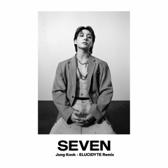 Jung Kook - Seven (ELUCIDYTE Remix) [BUY = FREE DOWNLOAD]