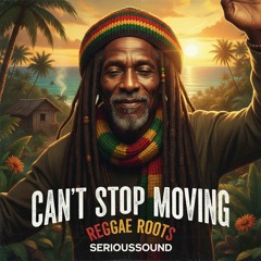 Can't Stop Moving (Reggae Roots)