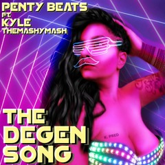 The Degen Song (ft. Kyle & TheMashyMash)