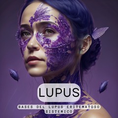 Episodio 3: Lupus Eritematoso Sistémico (Bases del LES) (made with Spreaker)